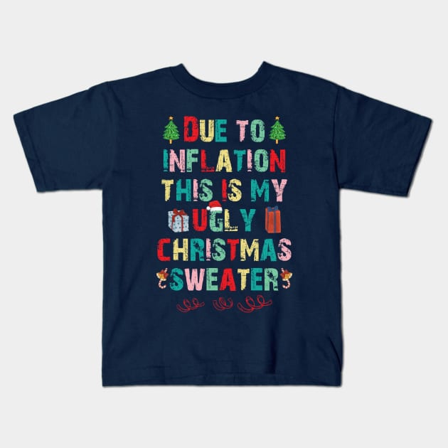 Due to inflation this is my ugly christmas sweater Kids T-Shirt by chidadesign